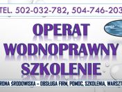 Operat wodnoprawny i pozwolenie wodnoprawne, tel. 502-032-782, szkolenie z prawa