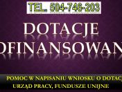 Wniosek o dofinansowanie , tel. 504-746-203.  Napisanie biznes planu